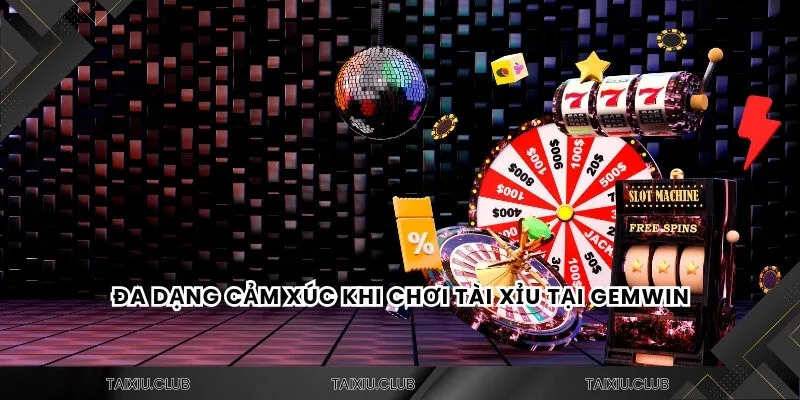Đa dạng cảm xúc khi chơi tài xỉu tại GEMWIN