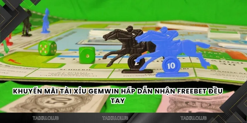 Khuyến mãi tài xỉu GEMWIN hấp dẫn nhận freebet đều tay