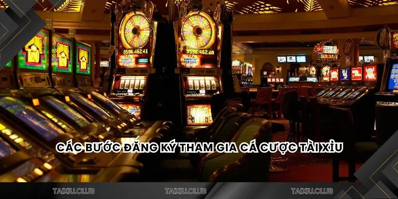 Các bước đăng ký tham gia cá cược tài xỉu