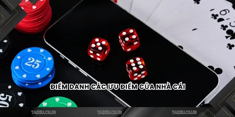 Điểm danh các ưu điểm của nhà cái