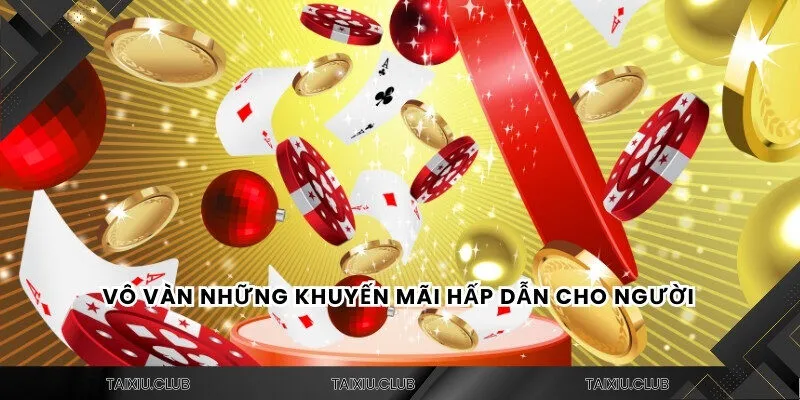 Vô vàn những khuyến mãi hấp dẫn cho người 