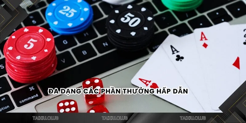Đa dạng các phần thưởng hấp dẫn