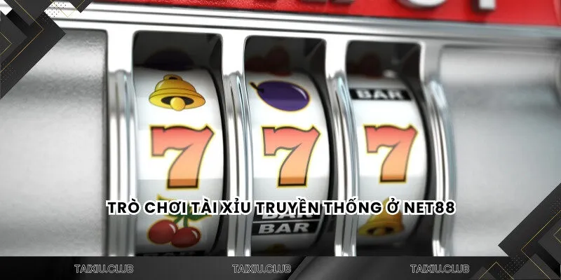 Trò chơi tài xỉu Net88 truyền thống