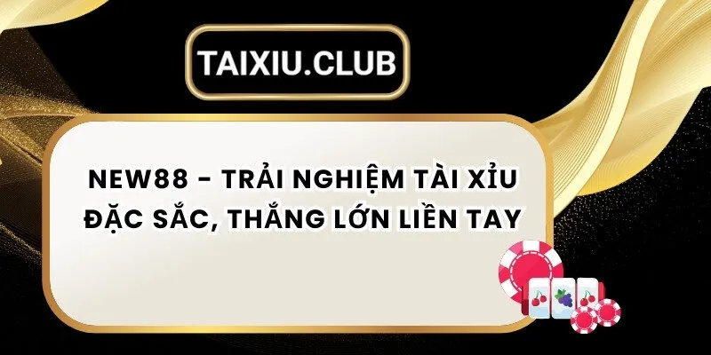 Tài xỉu New88