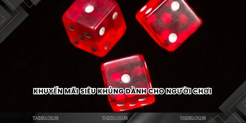 Khuyến mãi siêu khủng dành cho người chơi 