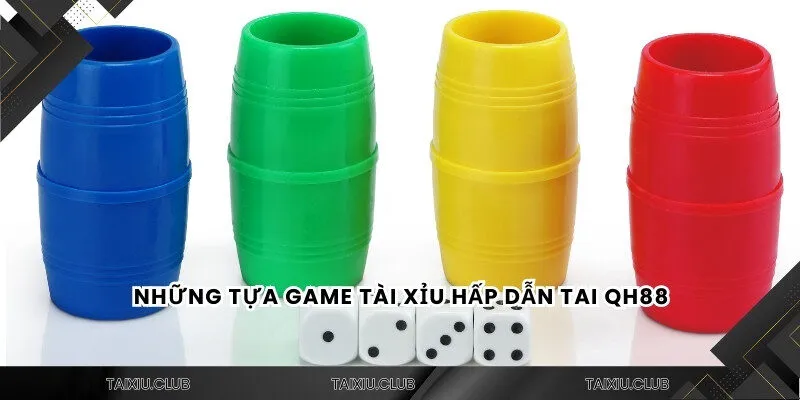 Những tựa game hấp dẫn tại tài xỉu Qh88