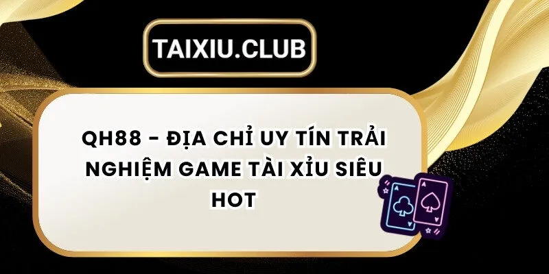 Tài xỉu Qh88