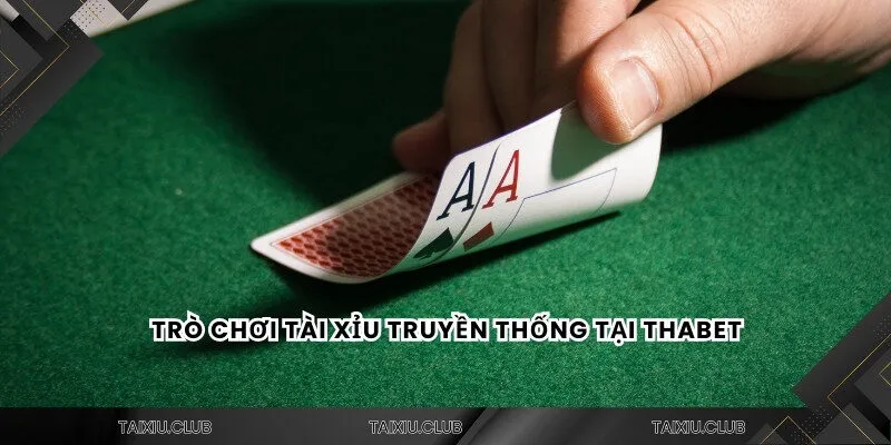Trò chơi tài xỉu Thabet truyền thống 