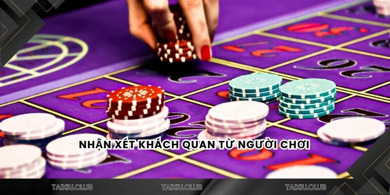 Nhận xét khách quan từ người chơi 