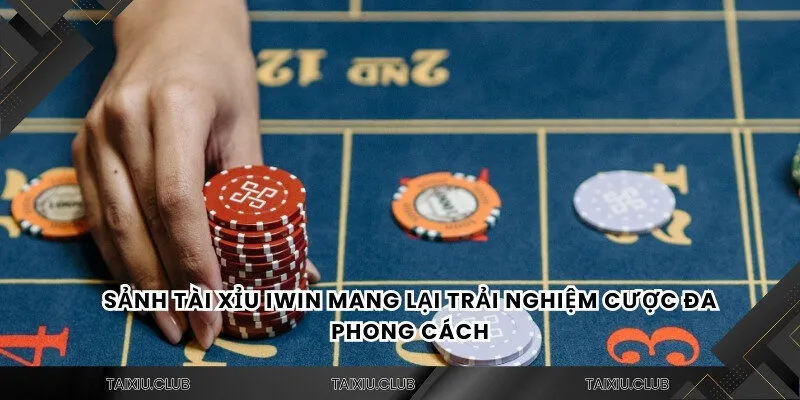 Sảnh tài xỉu IWIN mang lại trải nghiệm cược đa phong cách