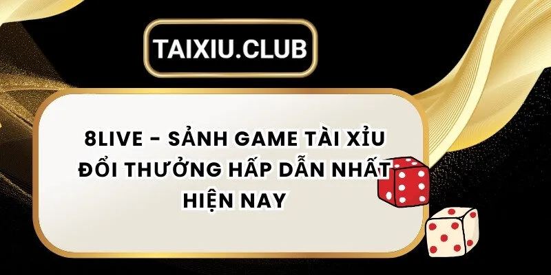Tài xỉu 8live