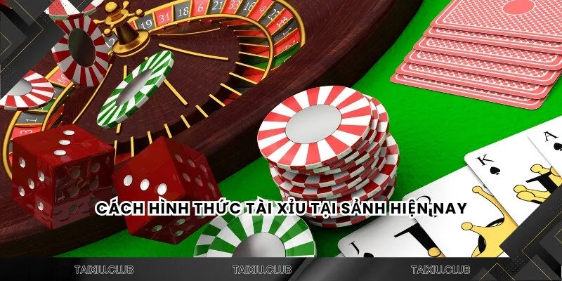 Cách hình thức tài xỉu tại sảnh hiện nay