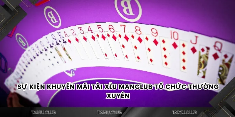 Sự kiện khuyến mãi tài xỉu MANCLUB tổ chức thường xuyên