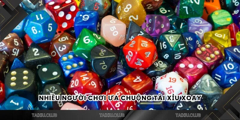 Nhiều người chơi ưa chuộng tài xỉu xoay