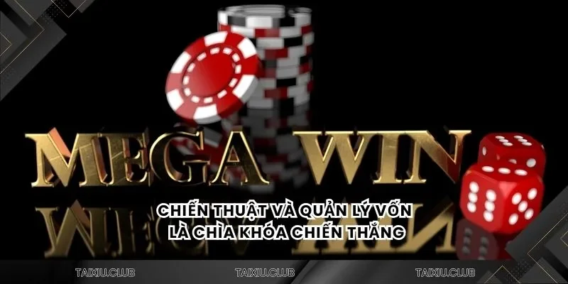 Chiến thuật và quản lý vốn là chìa khóa chiến thắng