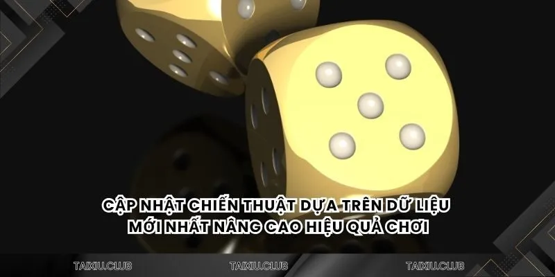 Cập nhật chiến thuật dựa trên dữ liệu mới nhất nâng cao hiệu quả chơi