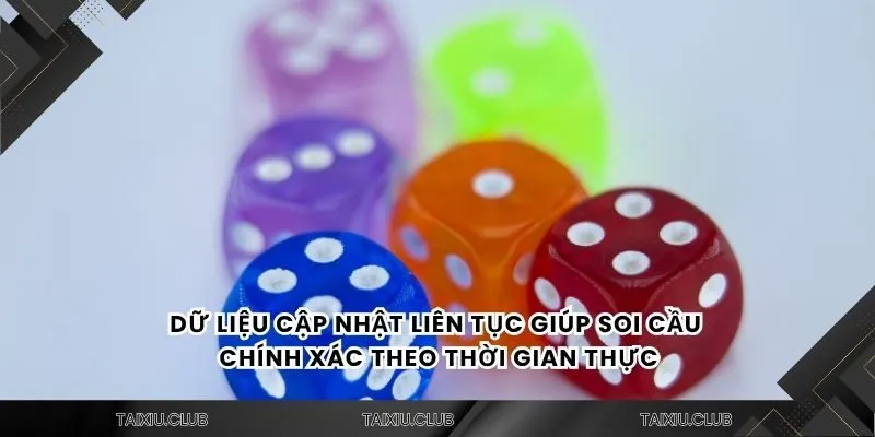 Dữ liệu cập nhật liên tục giúp soi cầu chính xác theo thời gian thực