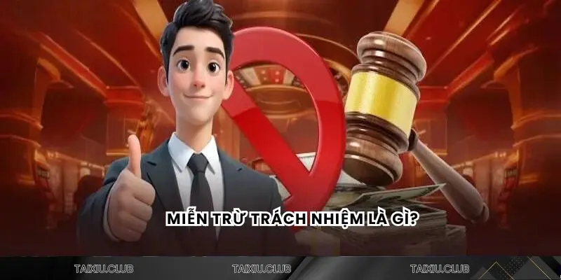Miễn trừ trách nhiệm là gì?