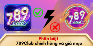 Phân biệt 789Club chính hãng và giả mạo: Tránh mất tiền oan