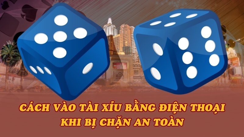 Vì sao link vào Tài Xỉu bằng điện thoại bị chặn?