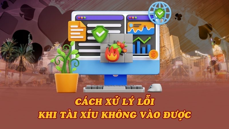 Cách xử lý lỗi khi Tài Xỉu không vào được