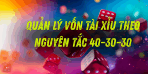 Quản lý vốn tài xỉu theo nguyên tắc 40–30–30 cực hiệu quả