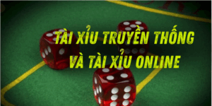 Tài xỉu truyền thống và tài xỉu online có gì giống và khác nhau?